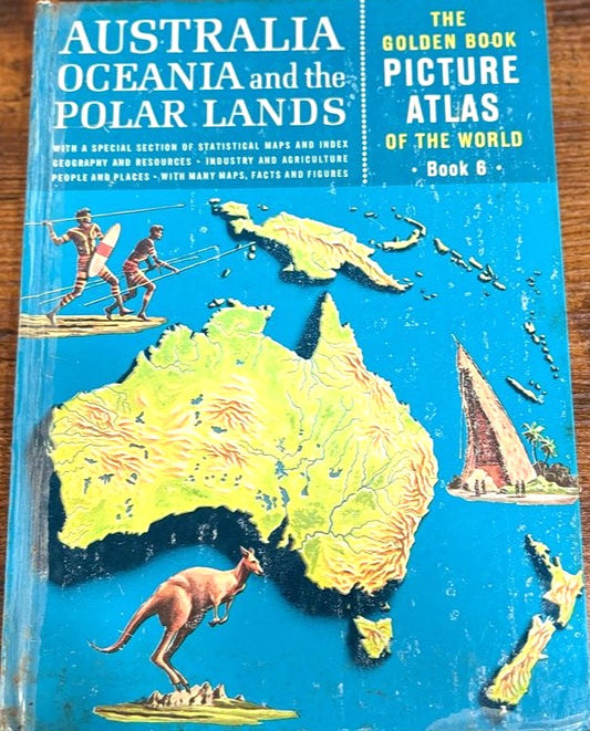 Australia Oceania and the Polar Islands Golden Picture Book #6 - The Golden Book Picture Atlas of the World Book 6