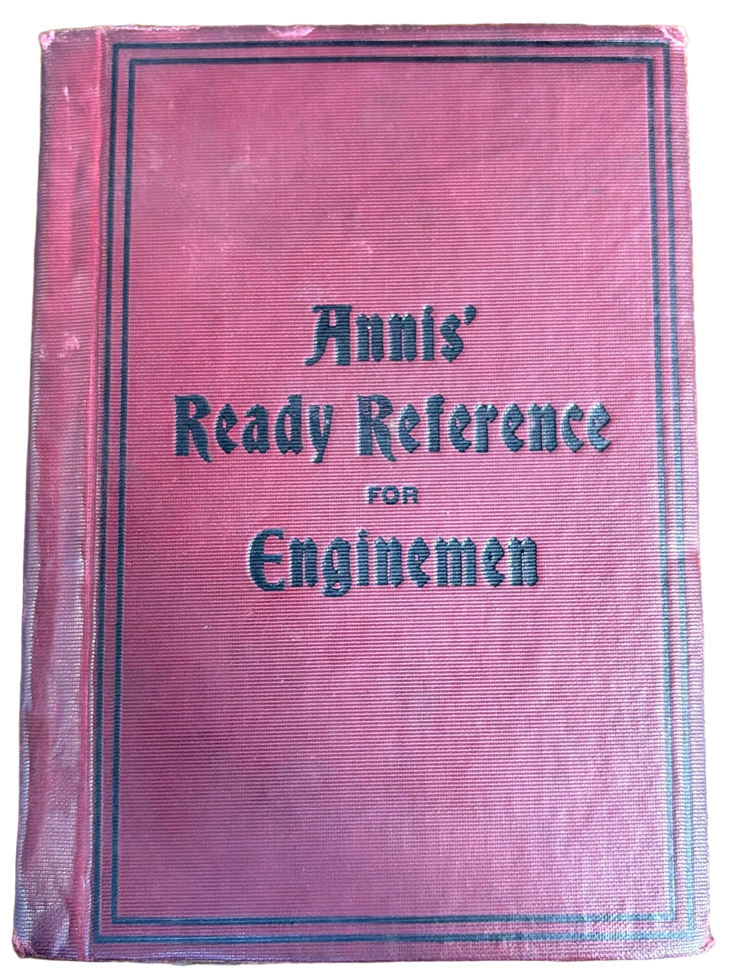 Annis' Ready Reference For Enginemen - Antique Hardcover Enginemen Reference Book Annis'