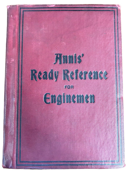 Annis' Ready Reference For Enginemen - Antique Hardcover Enginemen Reference Book Annis'