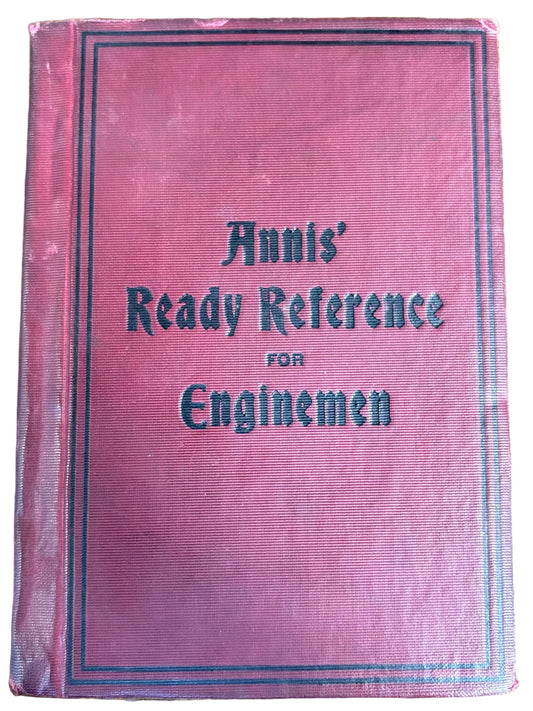 Annis' Ready Reference For Enginemen - Antique Hardcover Enginemen Reference Book Annis'