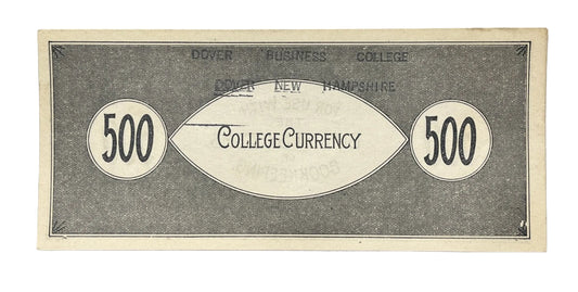RARE 1890s Dover Business College Currency 500 Dollar Note - Dover, NH - Uncirculated (UNC) - Rare Dover Five Hundred Dollars College Note