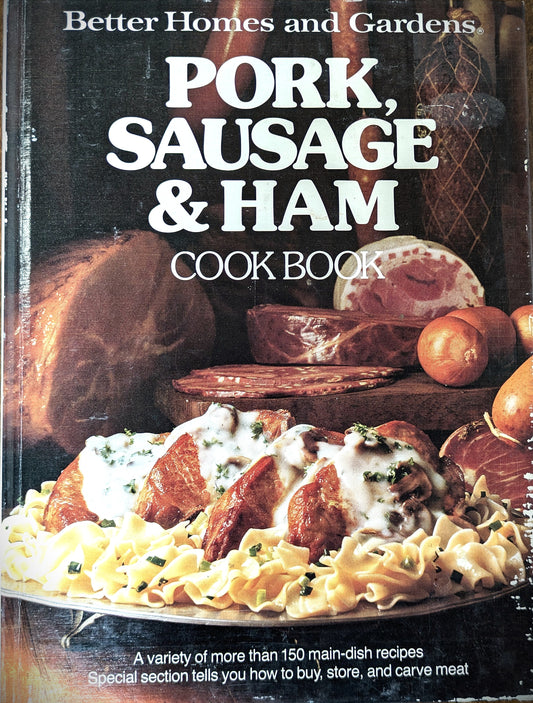 Better Homes and Gardens Pork, Sausage, and Ham Cook Book - 1979 Pork, Sausage, and Ham Cook Book By Meredith Corporation