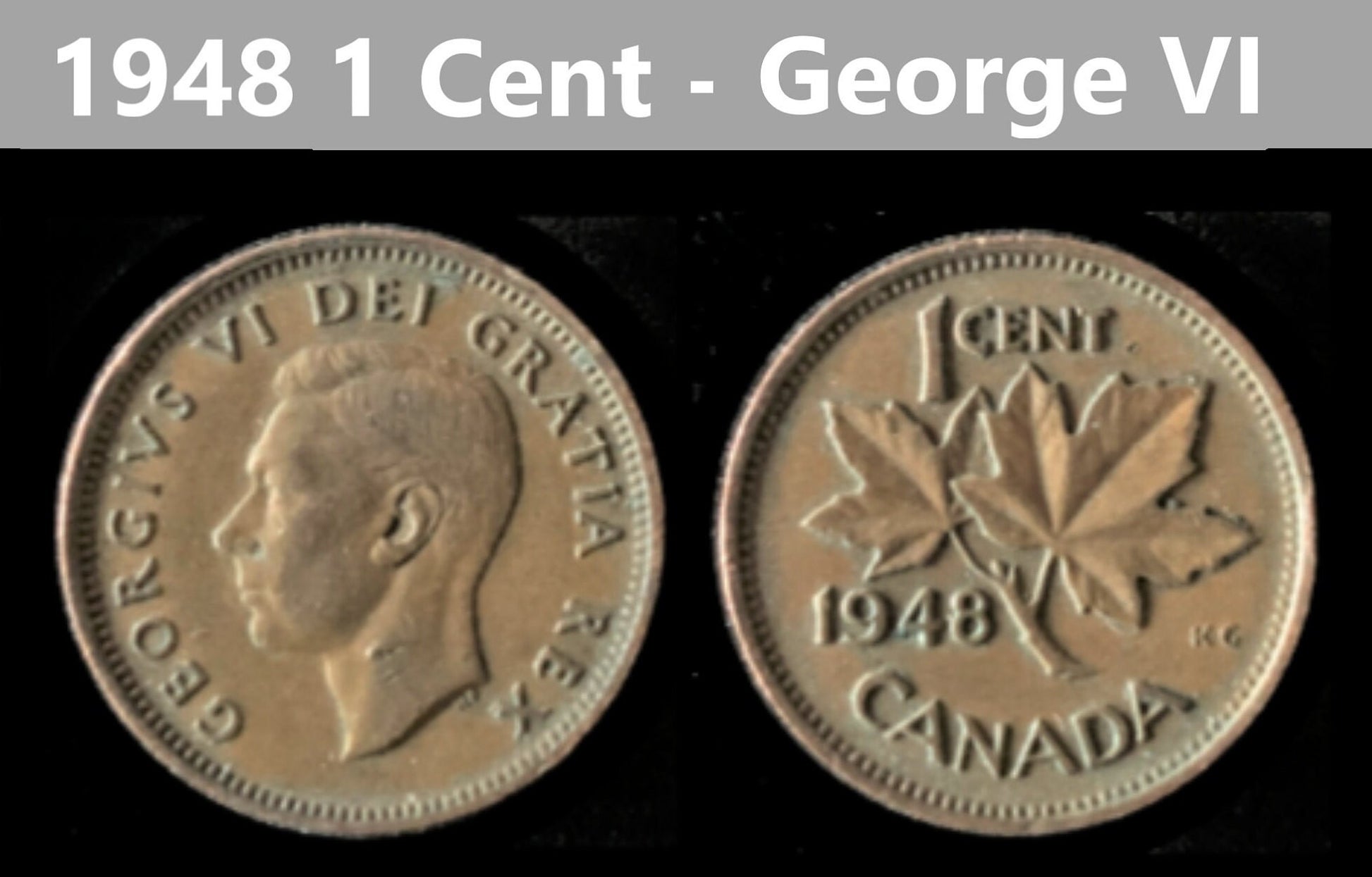 Canadian Small Cent - King George VI - 1948 to 1952 - Select Year(s) / Quantity