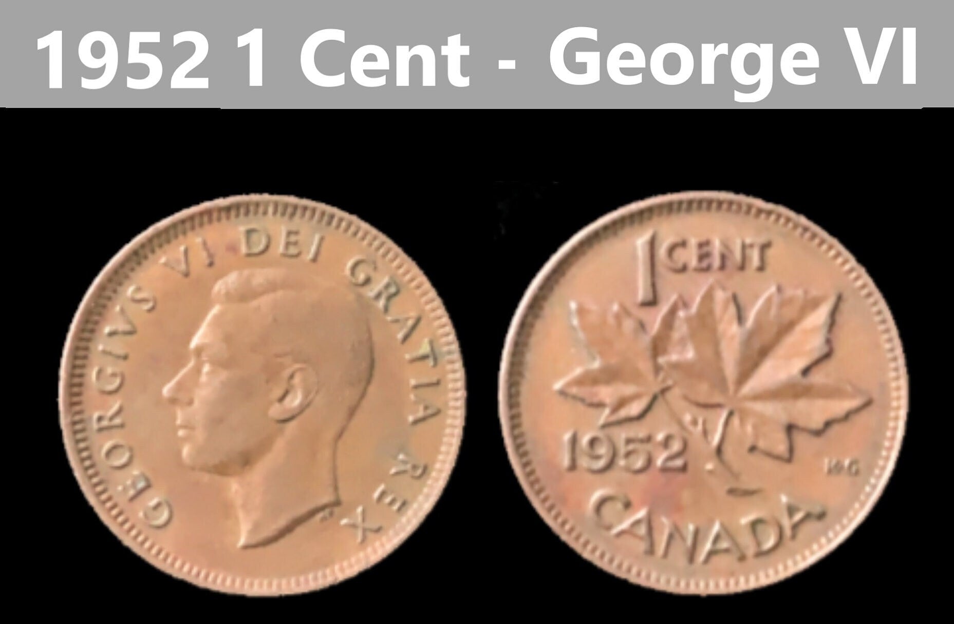 Canadian Small Cent - King George VI - 1948 to 1952 - Select Year(s) / Quantity