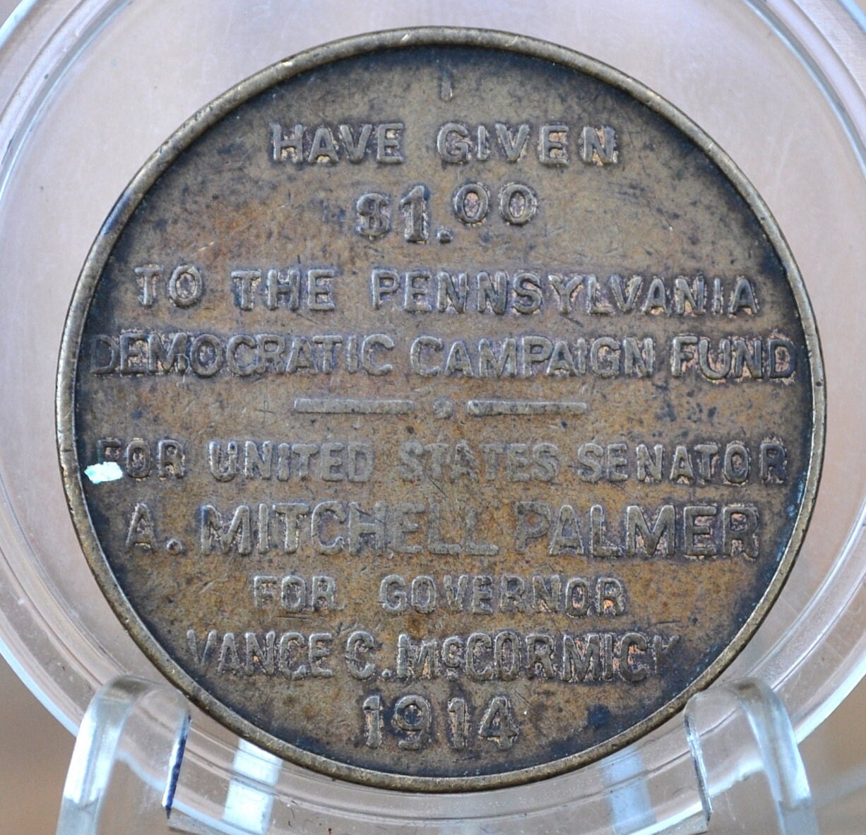 1914 Democratic Party of Pennsylvania Contribution Token -Uphold President Wilson-Palmer Senator, McCormick Governor-Awesome 1914 Token